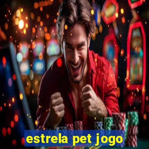 estrela pet jogo